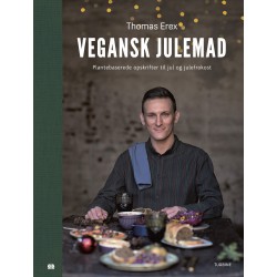 Vegansk julemad - Plantebaserede opskrifter til jul og julefrokost af Thomas Erex