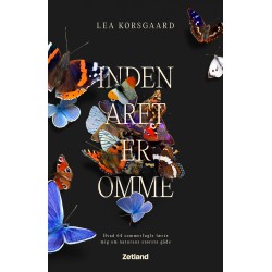 Inden året er omme - Hvad 64 sommerfugle lærte mig om naturens største gåde af Lea Korsgaard