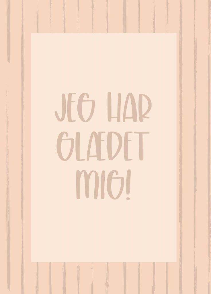 JEG HAR GLÆDET MIG A5