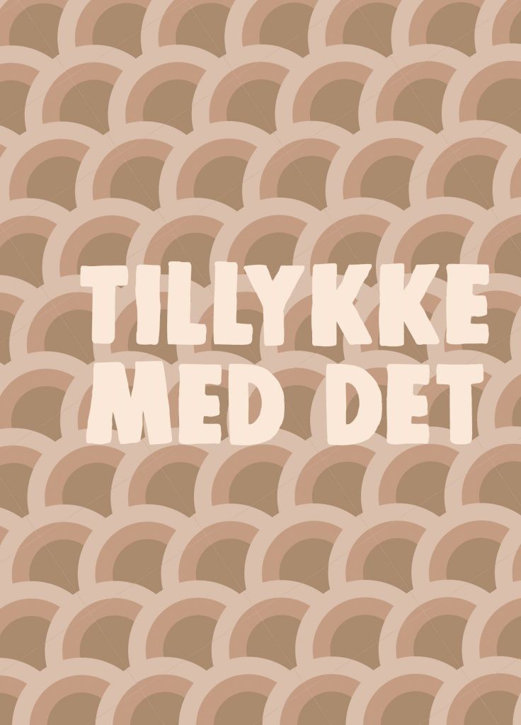 TILLYKKE MED DET A5