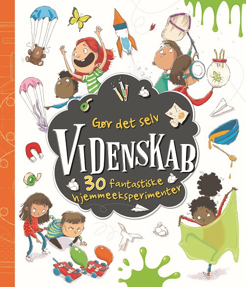 Gør det selv videnskab - 30 fantastiske hjemmeeksperimenter