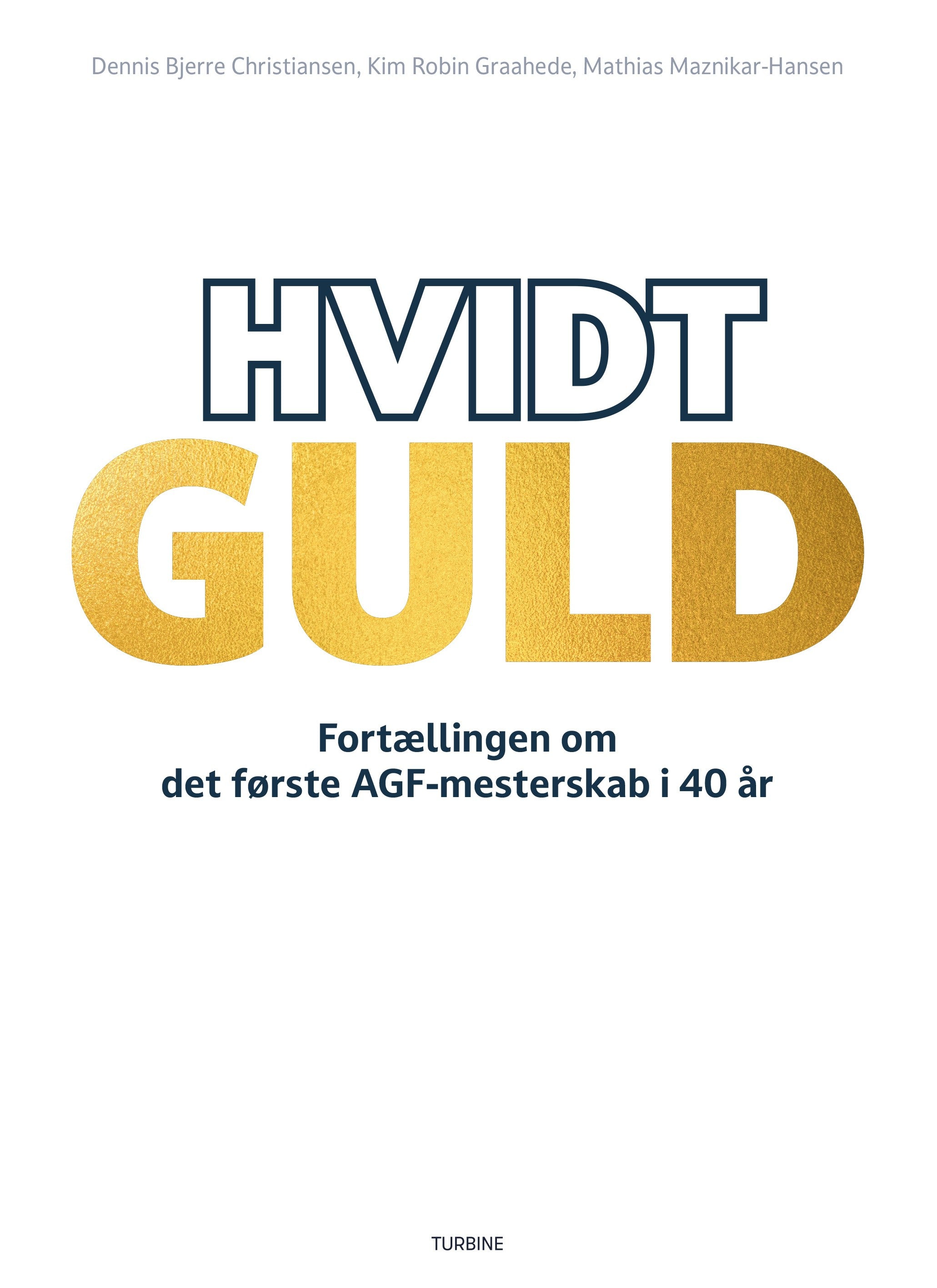 Hvidt guld - Fortællingen om det første AGF-mesterskab i 40 år