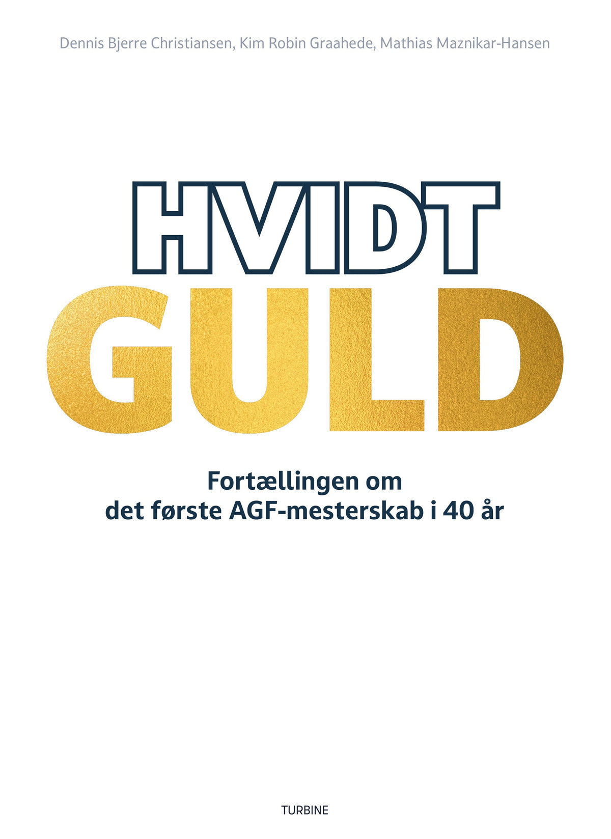 Hvidt guld - Fortællingen om det første AGF-mesterskab i 40 år